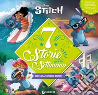 Stitch. 7 storie per la settimana. Che cosa combini, Stitch? Stampatello maiuscolo libro