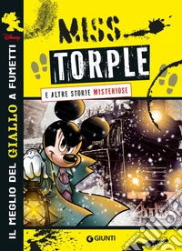 Miss Torple a altre storie misteriose. Il meglio del giallo a fumetti Disney libro