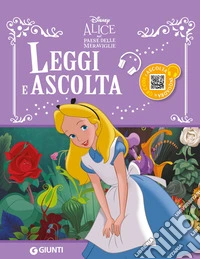 Alice nel Paese delle meraviglie. Leggi e ascolta. Ediz. a colori. Con QR Code libro