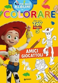 Amici giocattoli. Toy story 5. Primo album da colorare. Ediz. a colori