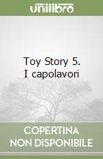 Toy Story 5. I capolavori