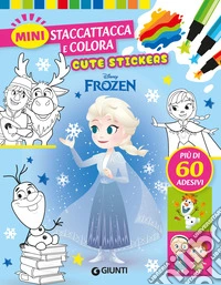 Frozen. Cute stickers. Mini staccattacca e colora. Ediz. illustrata