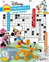 Mini enigmistica Disney con gli amici. Differenze. Labirinti. Passatempi