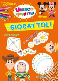 I giocattoli. Unisco i puntini. Ediz. a colori