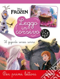 Il gigante senza sonno. Frozen. Leggo in corsivo. Per primi lettori libro