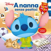 A nanna senza pasticci. Stitch. Poti puff. Ediz. a colori