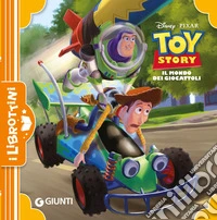 Il mondo dei giocattoli. Toy Story. Ediz. illustrata libro