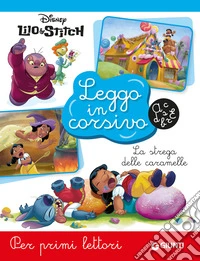 La strega delle caramelle. Lilo & Stitch. Leggo in corsivo. Ediz. illustrata libro