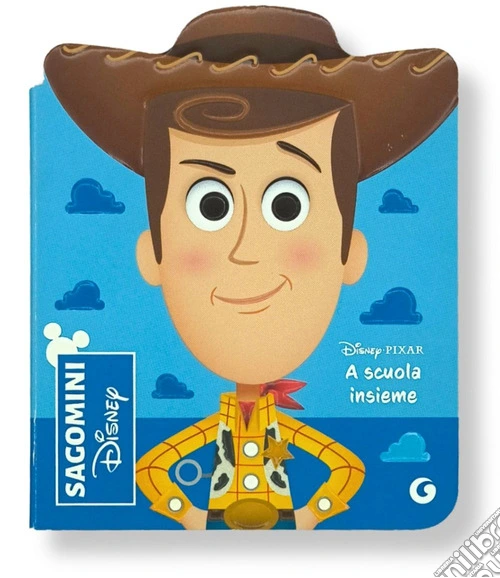 A scuola insieme. Toy Story. Sagomini. Ediz. a colori