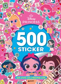 Disney Princess. 500 sticker. Tamte attività con le principesse cuties. Ediz. a colori