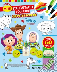 Toy Story. Cute stickers. Mini staccattacca e colora. Ediz. illustrata libro