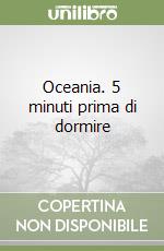 Oceania. 5 minuti prima di dormire libro