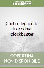 Canti e leggende di oceania. blockbuster libro