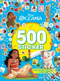 Oceania. 500 sticker. Tante attività con Vaiana e i suoi amici. Ediz. a colori