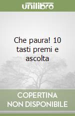 Che paura! 10 tasti premi e ascolta libro