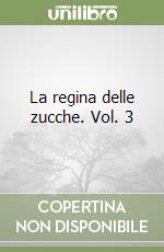 La regina delle zucche. Vol. 3