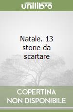 Natale. 13 storie da scartare libro