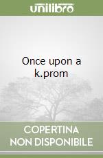 Once upon a k.prom libro