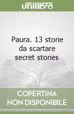 Paura. 13 storie da scartare secret stories libro