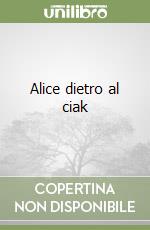 Alice dietro al ciak libro