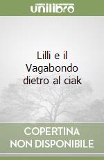 Lilli e il Vagabondo dietro al ciak libro
