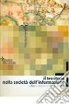 Il territorio nella società dell'informazione. Dalla cartografia ai sistemi digitali libro di Cantile A. (cur.)