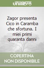 Zagor presenta Cico in Caramba che sfortuna. I miei primi quaranta danni libro