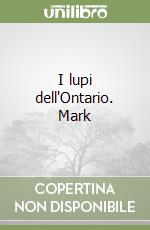 I lupi dell'Ontario. Mark libro