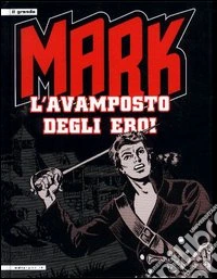 L'avamposto degli eroi. Mark
