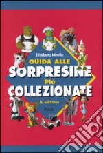 Guida alle sorpresine più collezionate libro