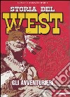 Storia del West. Gli avventurieri libro