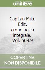 Capitan Miki. Ediz. cronologica integrale. Vol. 56-69 libro