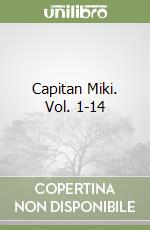 Capitan Miki. Vol. 1-14