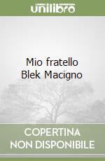 Mio fratello Blek Macigno libro