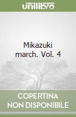 Mikazuki march. Vol. 4 libro