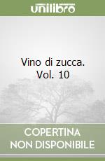 Vino di zucca. Vol. 10 libro