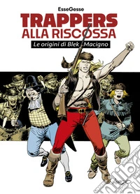 Trappers alla riscossa. Le origini di Blek Macigno