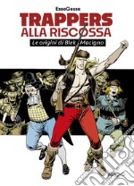 Trappers alla riscossa. Le origini di Blek Macigno libro