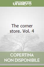 The corner store. Vol. 4