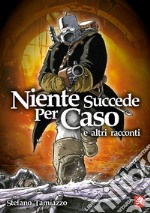 Niente succede per caso libro