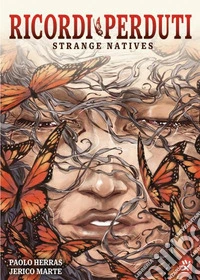 Ricordi perduti. Strange natives libro