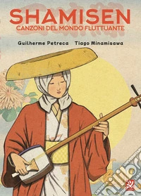 Shamisen. Canzoni del mondo fluttuante libro