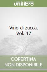 Vino di zucca. Vol. 17 libro