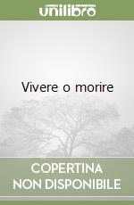 Vivere o morire
