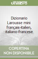 Dizionario Larousse mini français-italien, italiano-francese libro