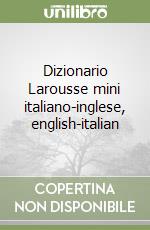 Dizionario Larousse mini italiano-inglese, english-italian libro