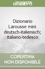 Dizionario Larousse mini deutsch-italienisch; italiano-tedesco