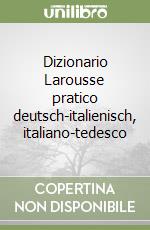 Dizionario Larousse pratico deutsch-italienisch, italiano-tedesco libro