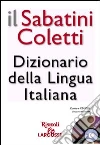 Il Sabatini Coletti. Dizionario della Lingua Italiana. Con CD-ROM libro