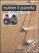 Nutrire il pianeta. Una sfida per il futuro